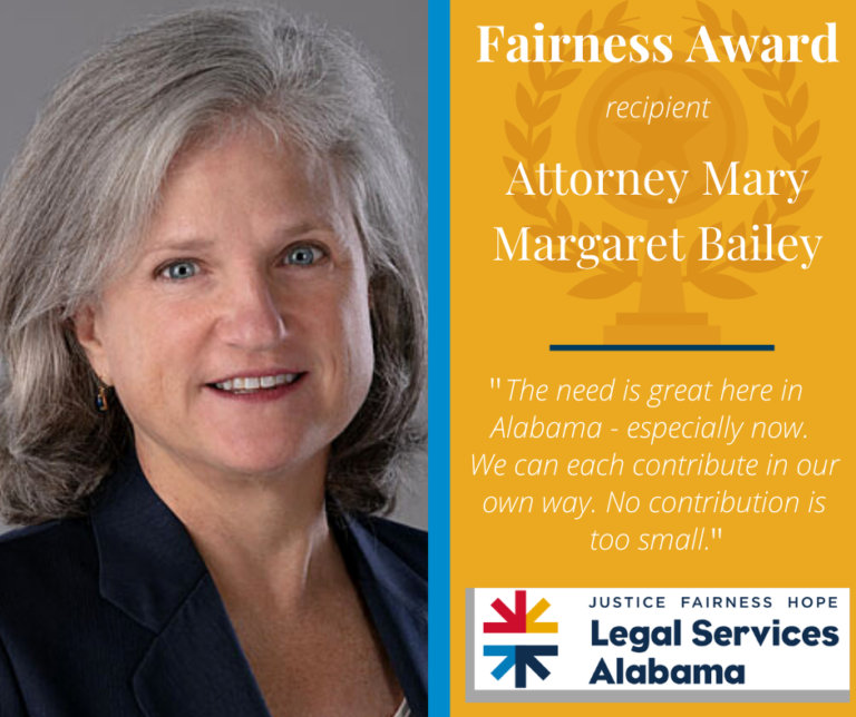 Headshot of Attorney Mary Margaret Bailey - recipient of The Fairness Award. An excerpt from Bailey's acceptance speech reads "The need is great here in Alabama - especially now. We can each contribute in our own way. No contribution is too small."