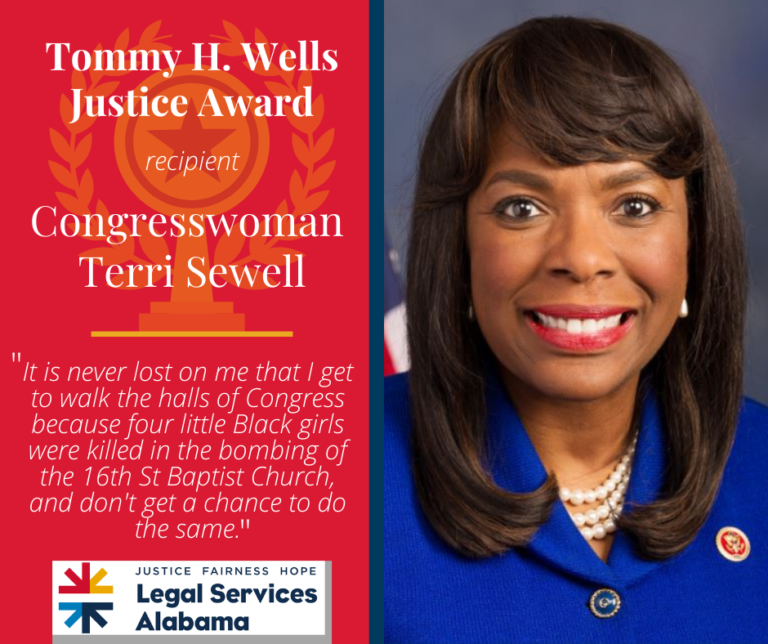 Headshot of Congresswoman Terri Sewell - recipient of The Tommy H. Wells Justice Award - an excerpt from Sewell's speech reads "It is never lost on me that I get to walk the halls of Congress because four little Black girls were killed in the bombing of the 16th St Baptist Church, and don't get a chance to do the same."